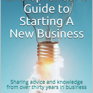 The Entrepreneur's Guide to Starting A New Business